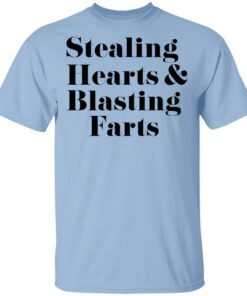 Stealing Hearts Blasting Farts Shirt.jpg