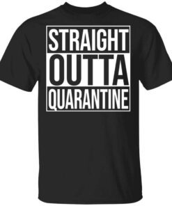 Straight Outta Quarantine T Shirt.jpg