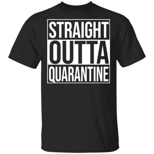 Straight Outta Quarantine T Shirt.jpg