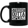 Straight Outta Sperm Mug.jpg