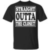 Straight Outta The Closet T Shirt.jpg