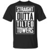 Straight Outta Tilted Towers T Shirt.jpg