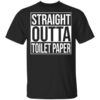 Straight Outta Toilet Paper T Shirt.jpg