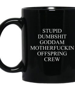 Stupid Dumbshit Goddam Motherfuckin Offspring Crew Mug.jpg