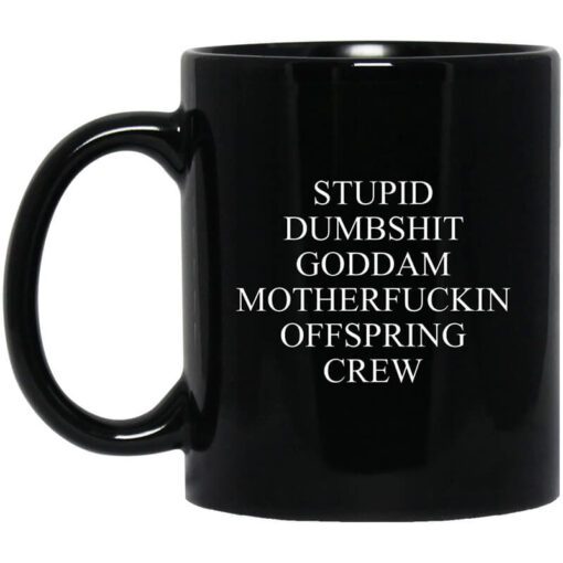 Stupid Dumbshit Goddam Motherfuckin Offspring Crew Mug.jpg