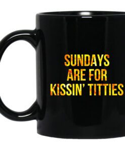 Sundays Are For Kissin Titties Mitch Trubisky Era Mug.jpg