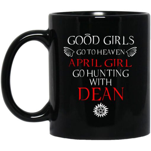 Supernatural Good Girls Go To Heaven April Girl Go Hunting With Dean Mug.jpg