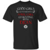 Supernatural Good Girls Go To Heaven April Girl Go Hunting With Dean T Shirt.jpg