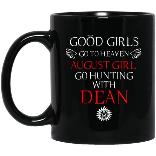 Supernatural Good Girls Go To Heaven August Girl Go Hunting With Dean Mug.jpg