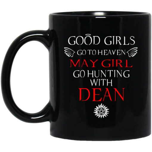 Supernatural Good Girls Go To Heaven May Girl Go Hunting With Dean Mug.jpg