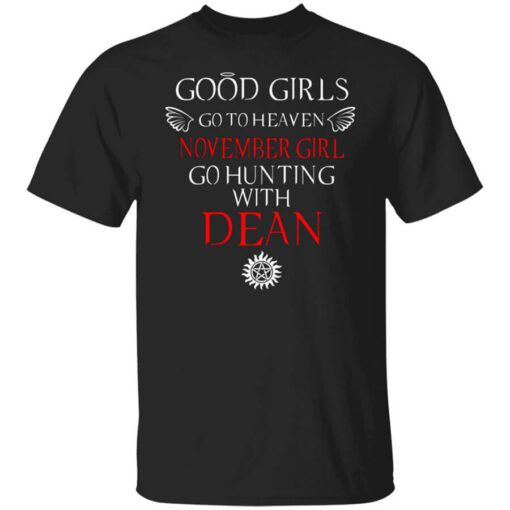 Supernatural Good Girls Go To Heaven November Girl Go Hunting With Dean T Shirt.jpg