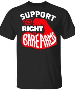 Support The Right To Bare Arms T Shirt.jpg