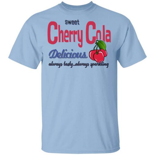 Sweet Cherry Cola Delicious Always Tasty Always Sparking T Shirt.jpg