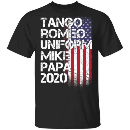 Tango Romeo Uniform Mike Papa 2020 American Flag Version T Shirt.jpg