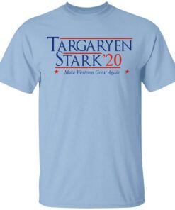 Targaryen Stark 2020 Make Westeros Great Again Shirt.jpg