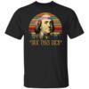 Tax This Dick Benjamin Franklin T Shirt.jpg