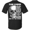 Team Leaders Are The Hardest Workin People T Shirt.jpg