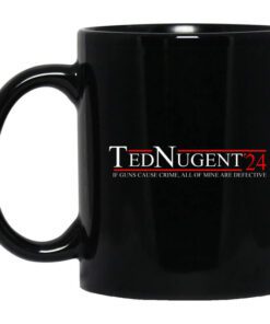 Ted Nugent 2024 If Guns Cause Crime All Of Mine Are Defective Mug.jpg