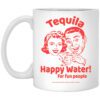 Tequila Happy Water For Fun People Mug.jpg