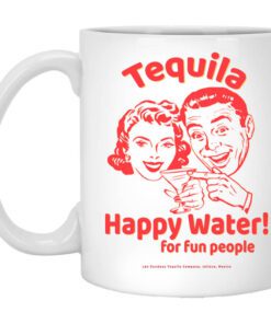 Tequila Happy Water For Fun People Mug.jpg