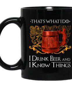 Thats What I Do I Drink Beer And I Know Things Game Of Thrones Mug.jpg