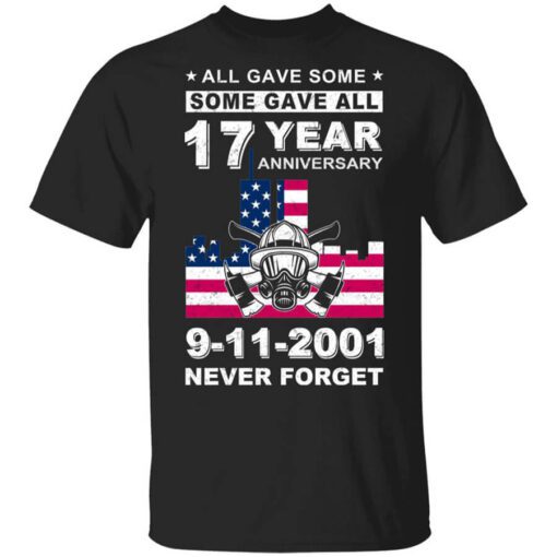 The 343 Firefighter Memorial All Gave Some Some Gave All 17 Year Anniversary 9 11 2001 Never Forget T Shirt.jpg