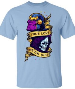 The Avengers Thanos True Love Never Dies T Shirt.jpg