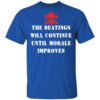 The Beatings Will Continue Until Morale Improves Shirt.jpg