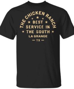 The Chicken Ranch Best Service In The South La Grange Tx T Shirt.jpg