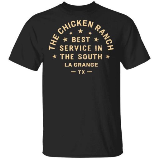 The Chicken Ranch Best Service In The South La Grange Tx T Shirt.jpg