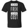 The Dream Is Free But The Grind Cost T Shirt.jpg