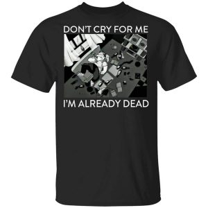 The Simpsons Dont Cry For Me Im Already Dead T Shirt