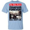 The Ville News Champions Forever Ball Dont Lie Shirt.jpg