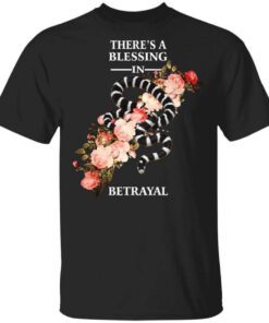 Theres A Blessing In Betrayal T Shirt.jpg