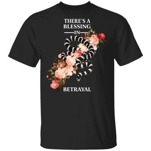 Theres A Blessing In Betrayal T Shirt.jpg