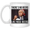 Theres No Beers Like Nose Beers Mug.jpg