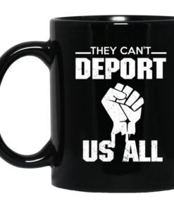 They Cant Deport Us All Mug.jpg