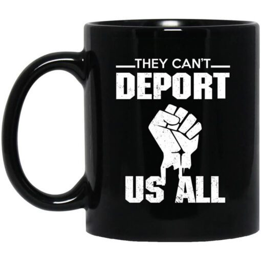 They Cant Deport Us All Mug.jpg