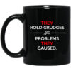 They Hold Grudges For Problems They Caused Mug.jpg