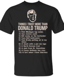 Things I Trust More Than Donald Trump T Shirt.jpg