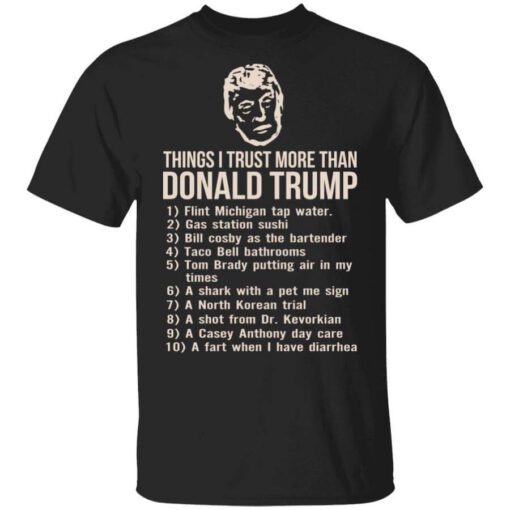 Things I Trust More Than Donald Trump T Shirt.jpg