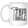 This Is Not A Drill Mug.jpg