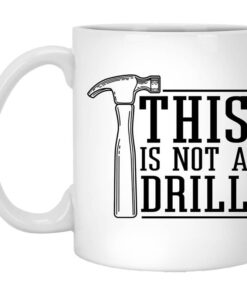 This Is Not A Drill Mug.jpg