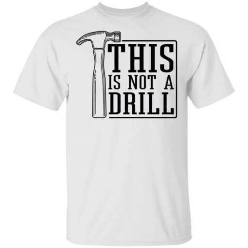 This Is Not A Drill Shirt.jpg