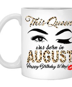 This Queen Was Born In August Happy Birthday To Me Mug.jpg