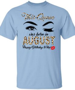 This Queen Was Born In August Happy Birthday To Me T Shirt.jpg