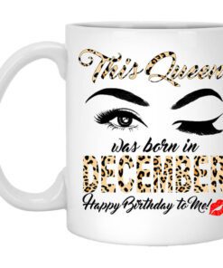 This Queen Was Born In December Happy Birthday To Me Mug.jpg