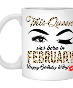 This Queen Was Born In February Happy Birthday To Me Mug.jpg