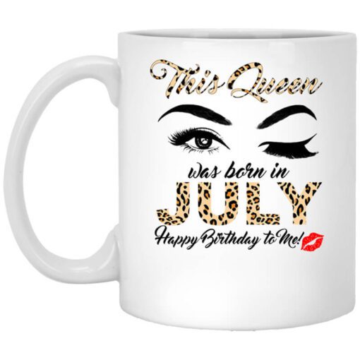 This Queen Was Born In July Happy Birthday To Me Mug.jpg