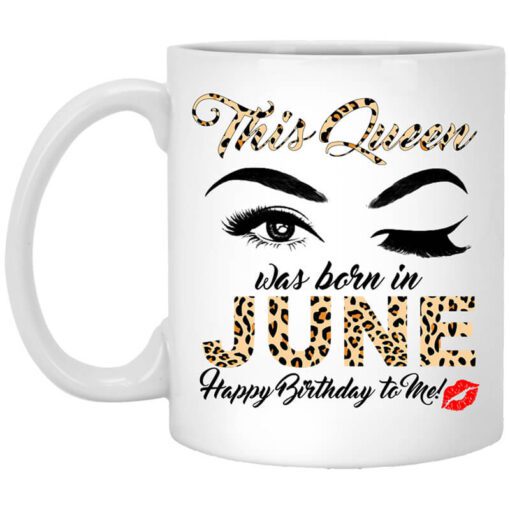 This Queen Was Born In June Happy Birthday To Me Mug.jpg